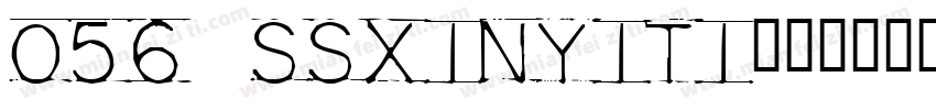 056 ssxinyiti字体转换
